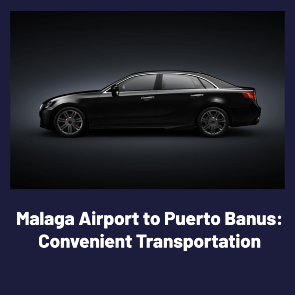 Taxi Transfers From Malaga Airport To Puerto Banus