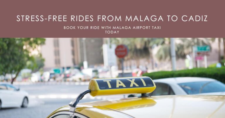 Travel Taxi from Malaga Airport to Cadiz