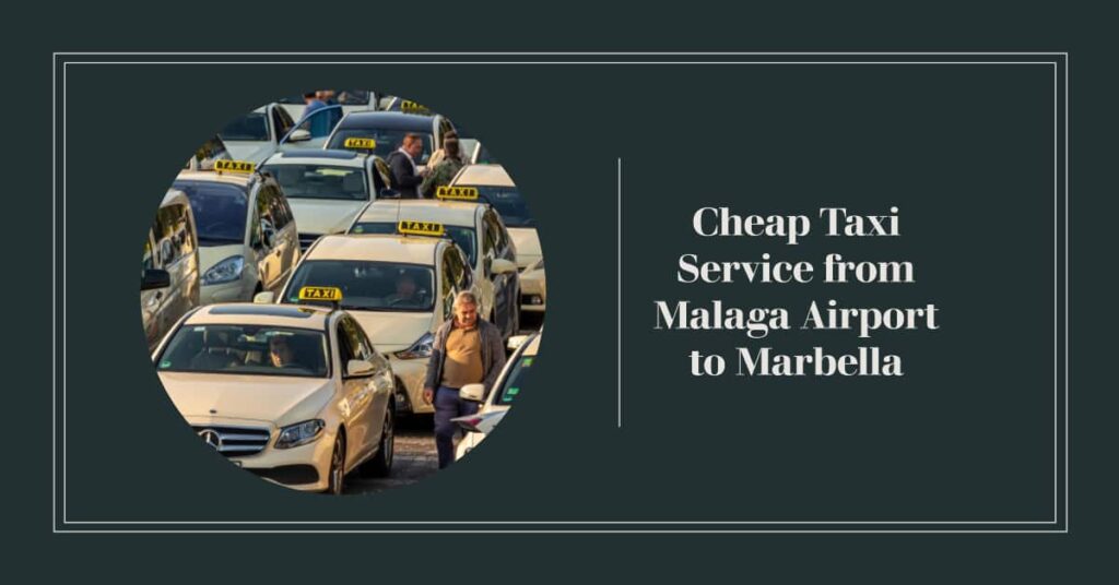 Cheap Taxi from Malaga Airport to Marbella